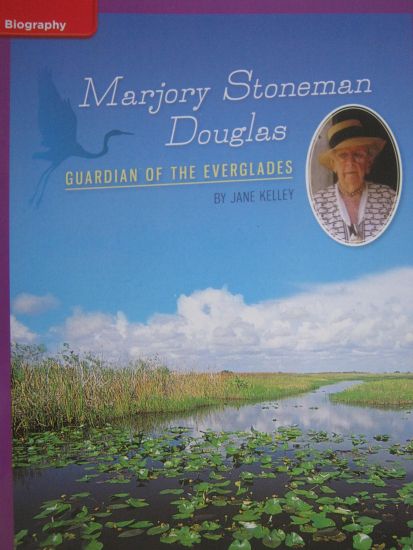 Reading Wonders Leveled Reader Marjory Stoneman Douglas: Guardian of the Everglades: Ell Unit 6 Week 4 Grade 5