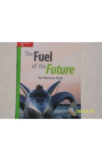 Reading Wonders Leveled Reader the Fuel of the Future: Beyond Unit 5 Week 5 Grade 3