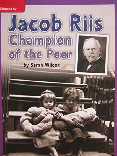 Reading Wonders Leveled Reader Jacob Riis: Champion of the Poor: Ell Unit 3 Week 3 Grade 4