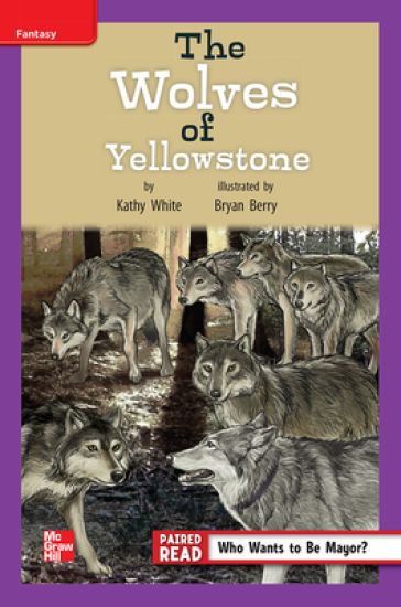 Reading Wonders Leveled Reader the Wolves of Yellowstone: Ell Unit 4 Week 2 Grade 4