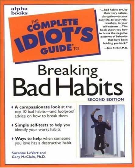 The Complete Idiot's Guide to Breaking Bad Habits
