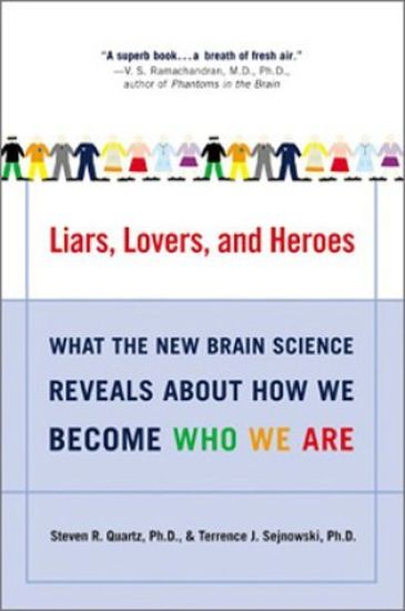 Liars, Lovers, and Heroes: What the New Brain Science Reveals about How We Become Who We Are