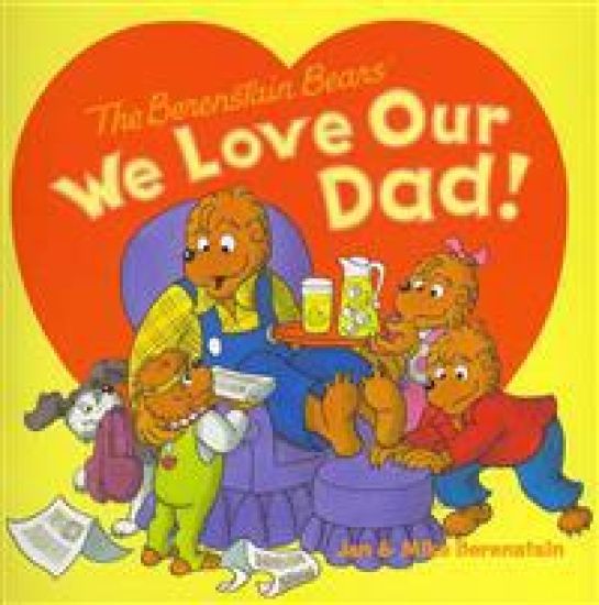 The Berenstain Bears: We Love Our Dad!