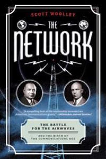 The Network: The Battle for the Airwaves and the Birth of the Communications Age