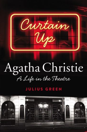 Curtain Up: Agatha Christie: A Life in the Theatre