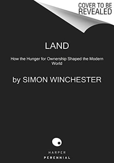 Land: How the Hunger for Ownership Shaped the Modern World