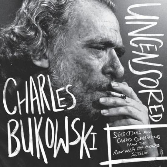Charles Bukowski Uncensored (Vinyl Edition)