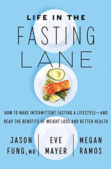 Life in the Fasting Lane: How to Make Intermittent Fasting a Lifestyle--And Reap the Benefits of Weight Loss and Better Health