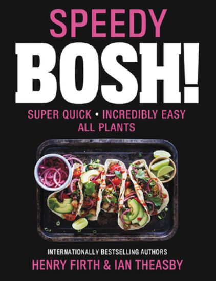 Speedy Bosh!: Quick. Easy. All Plants.