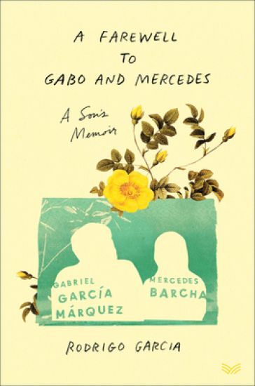 A Farewell to Gabo and Mercedes: A Son's Memoir of Gabriel García Márquez and Mercedes Barcha – Rodrigo Garcia, kirjan kansikuva