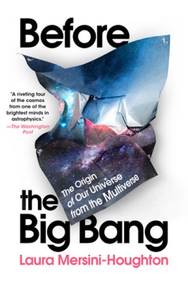 Before the Big Bang: The Origin of Our Universe from the Multiverse – Laura Mersini-Houghton, kirjan kansikuva