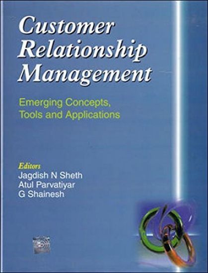 CUSTOMER RELATIONSHIP MANAGEMENT:Emerging Concepts, Tools and Applications