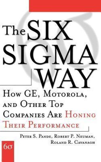 The Six Sigma Way: How GE, Motorola, and Other Top Companies are Honing Their Performance