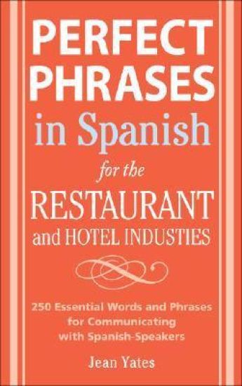 Perfect Phrases In Spanish For The Hotel and Restaurant Industries