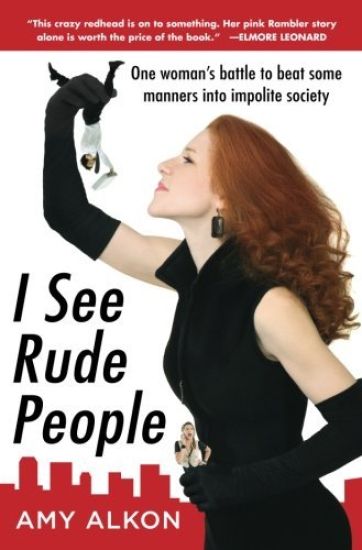 I See Rude People: One Woman’s Battle to Beat Some Manners into Impolite Society