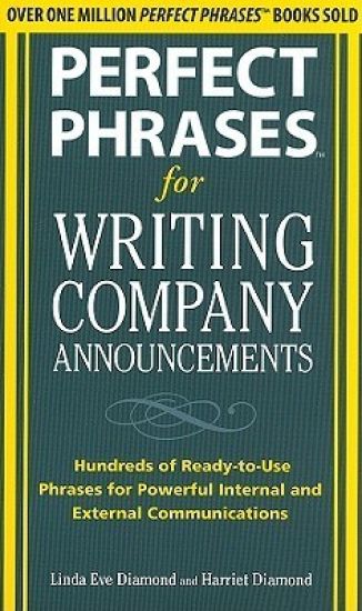 Perfect Phrases for Writing Company Announcements: Hundreds of Ready-to-Use Phrases for Powerful Internal and External Communications