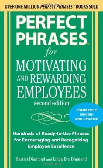Perfect Phrases for Motivating and Rewarding Employees, Second Edition