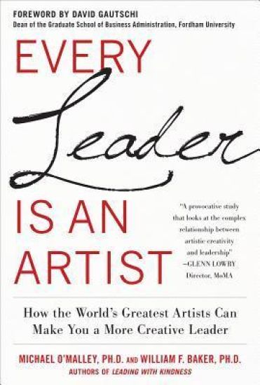 Every Leader Is an Artist: How the World’s Greatest Artists Can Make You a More Creative Leader