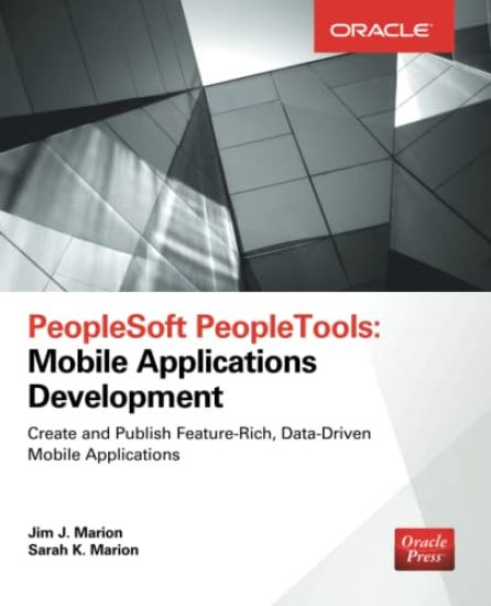 PeopleSoft PeopleTools: Mobile Applications Development (Oracle Press)