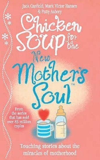 Chicken Soup for the New Mother's Soul
