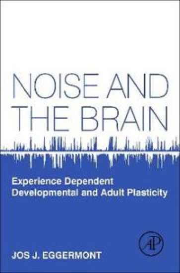 Noise and the Brain – Jos J. Eggermont, kirjan kansikuva