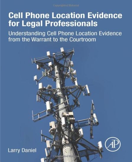 Cell Phone Location Evidence for Legal Professionals