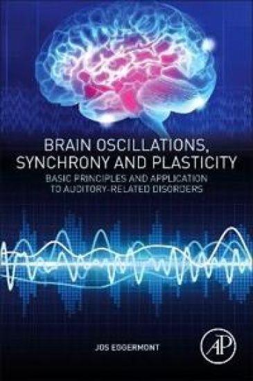 Brain Oscillations, Synchrony and Plasticity – Jos J. Eggermont, kirjan kansikuva