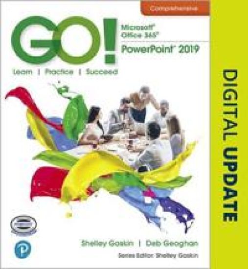 GO! with Microsoft Office 365, PowerPoint 2019 Comprehensive