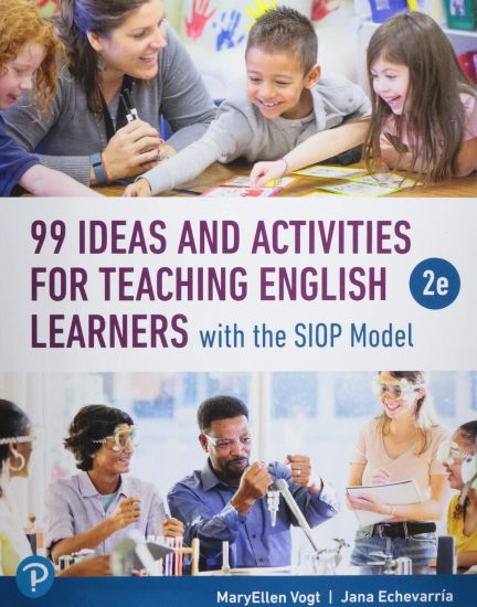 99 Ideas and Activities for Teaching English Learners with the Siop Model
