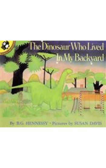 The Dinosaur Who Lived in My Backyard