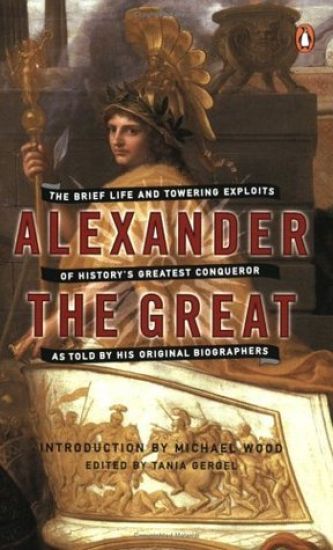 Alexander the Great: The Brief Life and Towering Exploits of History's Greatest Conqueror