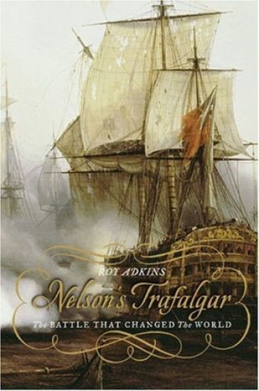 Nelson's Trafalgar: The Battle That Changed the World