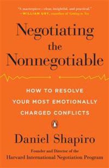 Negotiating the Nonnegotiable: How to Resolve Your Most Emotionally Charged Conflicts
