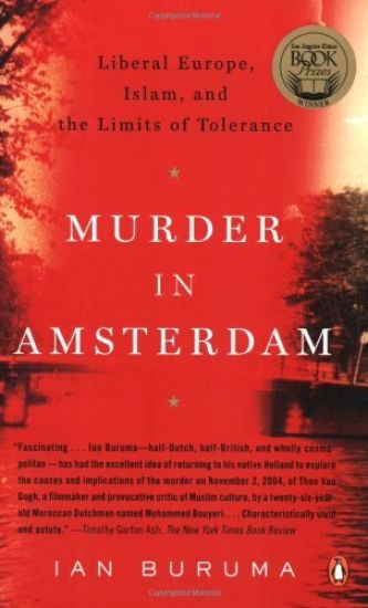 Murder in Amsterdam: Liberal Europe, Islam and the Limits of Tolerance