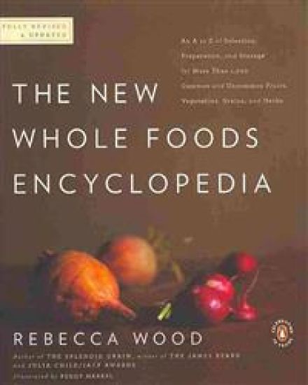 The New Whole Foods Encyclopedia: A Comprehensive Resource for Healthy Eating