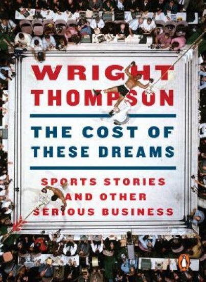 The Cost of These Dreams: Sports Stories and Other Serious Business