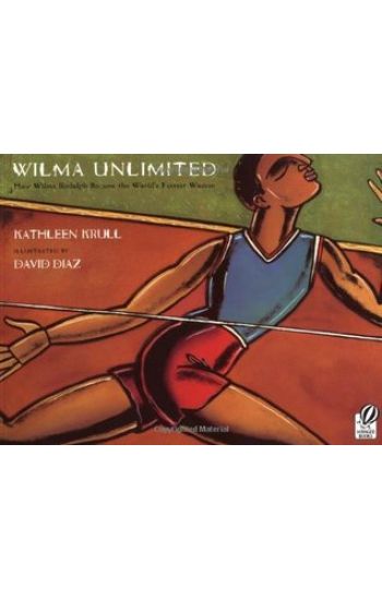 Wilma Unlimited: How Wilma Rudolph Became the World's Fastest Woman