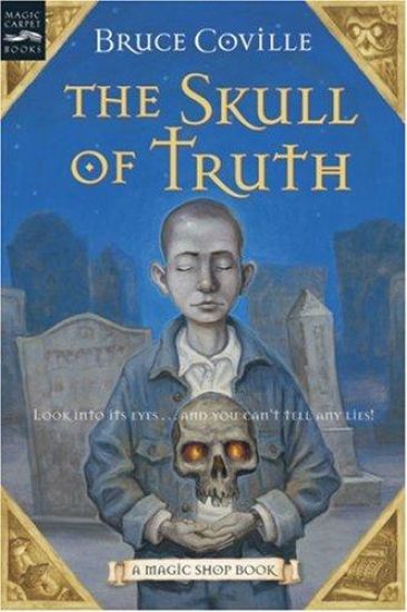 The Skull of Truth: A Magic Shop Book