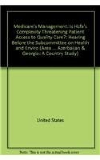 Medicare's Management: Is Hcfa's Complexity Threatening Patient Access to Quality Care?: Hearing Before the Subcommittee on Health and Environment of