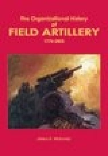 Organizational History of Field Artillery, 1775-2003 (Paperbound)