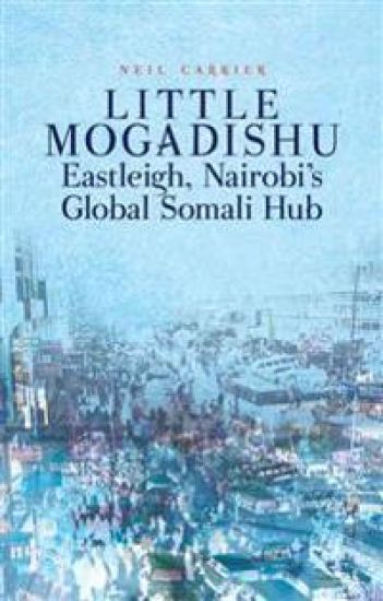 Little Mogadishu: Eastleigh, Nairobi's Global Somali Hub