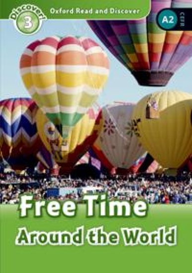 Oxford Read and Discover: Level 3: Free Time Around the World Audio Pack