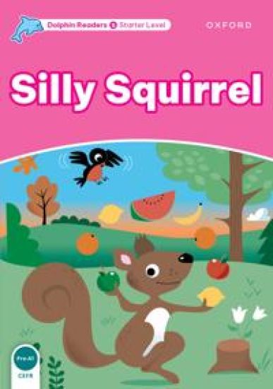 Dolphin Readers Starter Level: Silly Squirrel