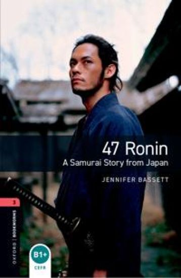 Oxford Bookworms Library: Level 3: 47 Ronin: A Samurai Story from Japan Audio Pack