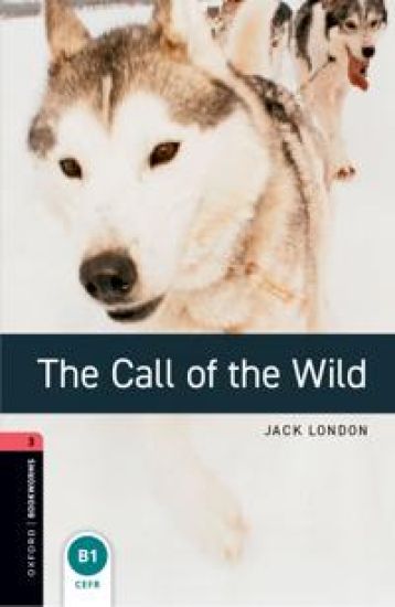 Oxford Bookworms Library: Level 3:: The Call of the Wild