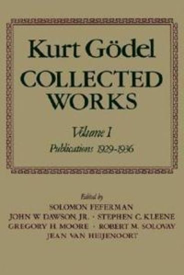 Kurt Gödel: Collected Works: Volume I
