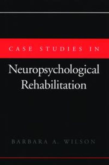 Case Studies in Neuropsychological Rehabilitation – Barbara A. Wilson, kirjan kansikuva