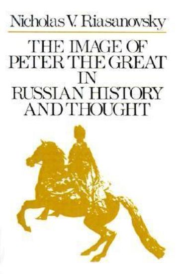 The Image of Peter the Great in Russian History and Thought