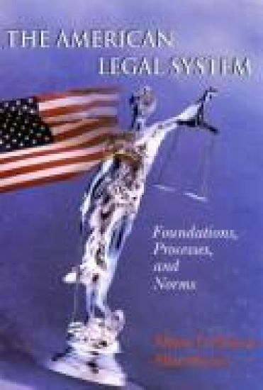 The American Legal System: Foundations, Processes, and Norms