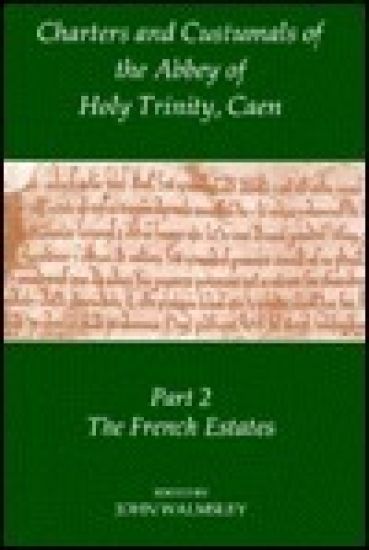 Charters and Custumals of the Abbey of Holy Trinity, Caen, Part 2